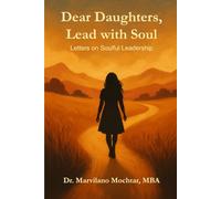 Dear Daughters, Lead with Soul: Letters on Soulful Leadership (The Universal Laws Series)