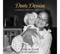 Dear Denise: Letters to the Sister I Never Knew