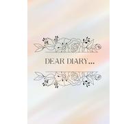 Dear Diary… - A Beautiful Journal for Every Thought - lined: Lined, Grid, or Blank - A Feminine Space for Writing, Dreaming & Creating