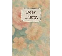 Dear Diary: A nostalgic 6.14 x 9.21 | Painted Pastel Blooms | vintage-inspired hardcover journal with 200 cream-lined pages - for stories, secrets, and self-discovery.