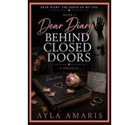 Dear Diary: Behind Closed Doors: 1 (Dear Diary: The Pages of My Life Series)