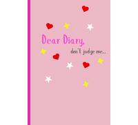Dear Diary, don't judge me...: Funny cute gift journal for family and friends