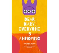 Dear Diary, Everyone Is Annoying: Vent, Rant, Repeat - The Sassiest Self-Control Activity Practice