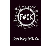 Dear Diary, F*ck You: A Brutally Honest Journal for Emotional Release, Self Expression and Mental Clarity - Unapologetic & Unfiltered