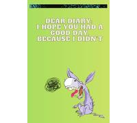 Dear Diary: Hope You Had a Good Day Because I Didn't: A Sarcastic Lined Journal for Bad Days, Petty Thoughts & Daily Chaos - Funny Gift Notebook