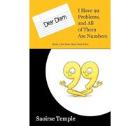 Dear Diary: I Have 99 Problems and All of Them Are Numbers: 2 (Dear Diary Style Files)