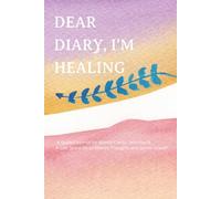 Dear Diary, I’m Healing: A Guided Journal for Emotional Wellness