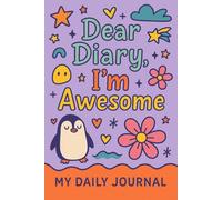 Dear Diary, I'm Awesome!: A 120-Day Fun & Reflective Journal for Kids and Tweens