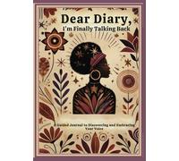 Dear Diary, I'm Finally Talking Back: A Guided Journal to Discovering and Embracing Your Voice