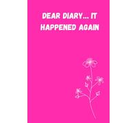 Dear Diary… It Happened Again (6*9 Inch Print): A Funny and Thoughtful Journal for Daily Thoughts, Memories, and Note Taking - Perfect Gift for Christmas, Friends, Teens, and Family