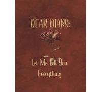 Dear Diary: Let Me Tell You Everything