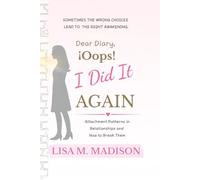 Dear Diary, ¡Oops! I Did It AGAIN: Attachment Patterns In Relationships, and How To Break Them