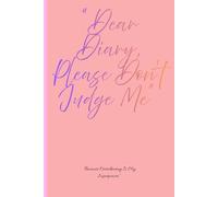 “Dear Diary, Please Don’t Judge Me”: “Because Oversharing Is My Superpower”