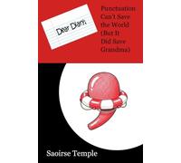 Dear Diary: Punctuation Can't Save the World (But It Did Save Grandma): 1 (Dear Diary Style Files)