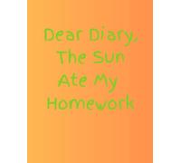 Dear Diary, The Sun Ate My Homework