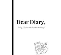 Dear Diary, Today I Survived Another Meeting: A hilarious workplace journal for professionals tired of endless meetings | 120 lined pages for office ... thoughtful gift for coworkers and colleagues.