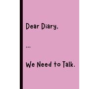Dear Diary, We Need to Talk: Funny Gift Notebook Journal, Gift for Co-Workers, Friends and Family, 120 pages