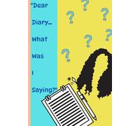"Dear Diary… What Was I Saying?": journal for gifting to those who usually forgets things