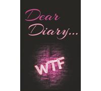 Dear Diary... WTF?: Because Normal was Never an Option