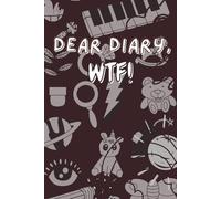 Dear Diary, WTF!: Record the madness one page at a time