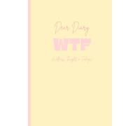 Dear Diary... WTF (Wellness, Thoughts & Feelings) (Yellow): The Morning & Night Gratitude Journal (Girly Edition) | A Cute, Affordable Daily Journal ... for Gratitude, Affirmations & Self-Care