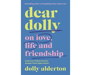 Dear Dolly: On Love, Life and Friendship, the instant Sunday Times bestseller