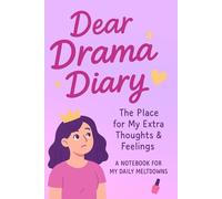 Dear Drama Diary: The Place for My Extra Thoughts & Feelings