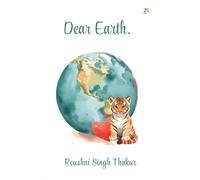Dear Earth: A Journey of Survival, Self-Discovery, Faith and Love