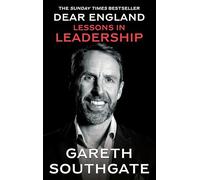 Dear England: Lessons in Leadership - Inspirational Wisdom from The Former England Football Manager