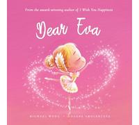 Dear Eva: A loving letter reminding every girl that she is strong, brave, kind, and deeply loved, just as she is. (The Unconditional Love for Eva Series)