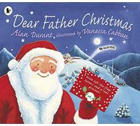 Dear Father Christmas: A delightful story about celebrating Christmas - full of lift-the-flap letters from Father Christmas and a special surprise gift, the perfect present for children age 5+