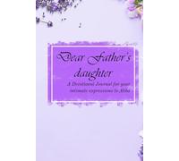 Dear Father's daughter: Devotional Journal for Young Girls and Women