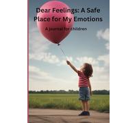 Dear Feelings: A Safe Place for My Emotions: A journal for children