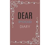 Dear Food Diary: A Daily Food Log to Track Meals, Snacks, Water, and Mood | 6x9 Wellness Journal for Mindful Eating & Healthy Habits | 100 Pages
