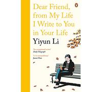 Dear Friend, From My Life I Write To You In Your Life: Yiyun Li