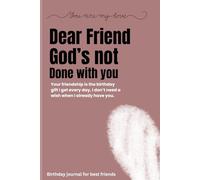 Dear Friend God is not done with you: Birthday gift journal for best friend