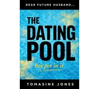 Dear Future Husband...The Dating Pool Has Pee In It