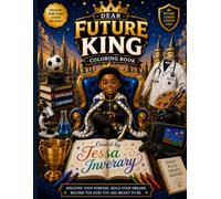 Dear Future King: A Coloring Book of Confidence, Leadership, and Positive Affirmations for Black Boys: 30 Inspiring Coloring Pages Designed to Build Self-Esteem, Character, Kindness, and Big Dreams