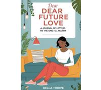 Dear Future Love: A Journal of Letters to the One I’ll Marry