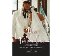 Dear Future Love: Love Letters to My Future Husband