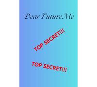 Dear Future Me.: 100 Fun & Deep Journal Prompts to Level Up Your Life Journal Prompts for Self-Exploration, Mental Health, and Daily Reflection