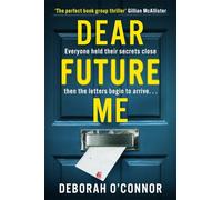 Dear Future Me: A slow-burn, captivating thriller of long buried secrets just waiting to be revealed . . .