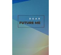 Dear future Me: A gift for friends and relatives