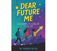 Dear Future Me: A Journal to Level Up Your Life