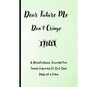 Dear Future Me, Don’t Cringe: A Mindfulness Journal for Teens Figuring It Out One Page at a Time - has 120 pages with lines.