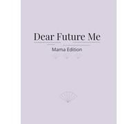 Dear Future Me: - Mama Edition