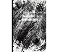Dear Future Me, You're Welcome for These Brilliant Ideas!: A Collection of Genius Thoughts, Plans, and Probably Some Doodles