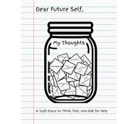 Dear Future Self: A Safe Place to Think, Feel, and Ask for Help