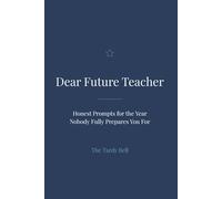 Dear Future Teacher: A Guided Reflection Journal for First-Year Teachers | Funny & Heartfelt Gift for Education Graduates, Student Teachers & New Educators