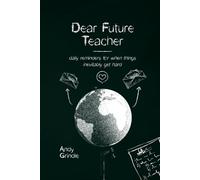 Dear Future Teacher: Daily Reminders for When Things Inevitably Get Hard